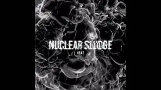 Nuclear Sludge - Heat