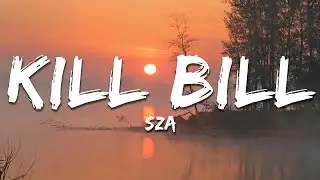 SZA - Kill Bill (Lyrics)