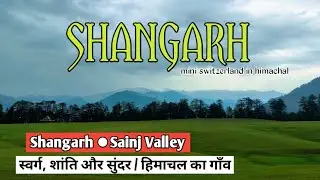 Shangarh - Mini Switzerland in Himachal / offbeat travel in kullu Manali