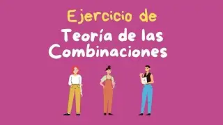 Ejercicio de teoría de las combinaciones
