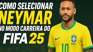 Como selecionar o Neymar no EA FC 25 / Fifa 25 (CARREIRA)