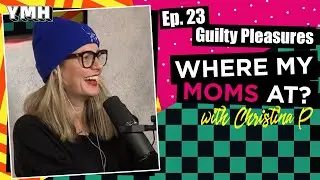 Ep. 23 | Guilty Pleasures | Where My Moms At Podcast