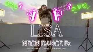 LILI's FILM #2 - LISA Dance Performance Video [NEON Fx Fanmade]