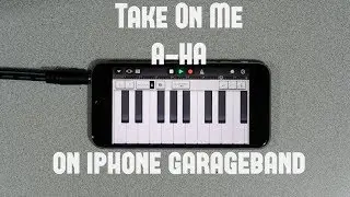 Take On Me - a-ha on iPhone (GarageBand)