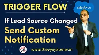 09 Record Trigger Flow - If Lead Source Changed as Web then Send Custom Notification to Public Group