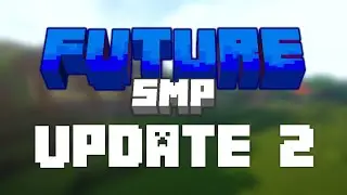 Future SMP #2 UPDATE