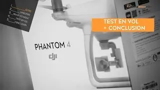 DJI Phantom 4 : Test en vol et conclusion