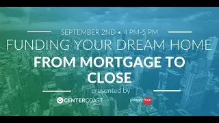 Funding Your Dream Home from Mortgage to Close | Webinar Replay