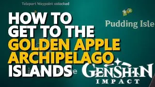 How to get to the Golden Apple Archipelago Islands Genshin Impact
