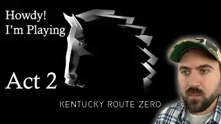 Playing More Kentucky Route Zero! Act 2