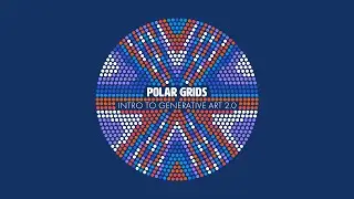 Polar Grid - Intro to Generative Art 2.0 | Skillshare