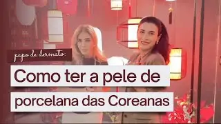 COMO TER A PELE DE PORCELANA DAS COREANAS