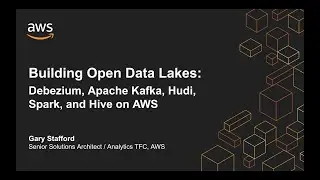 Building Open Data Lakes: Debezium, Apache Kafka, Hudi, Spark, and Hive on AWS