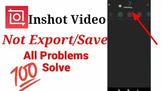 inshot app video export problem,inshot video export problem,how to solve inshot video export problem