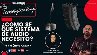 ¿Como se que sistema de audio necesito? Soy Tecnoiglesiólogo con Pedro Abiú