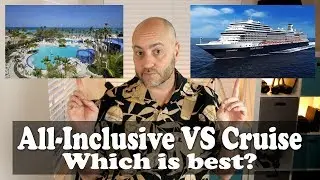 all inclusive Resort vs Cruise which is best?