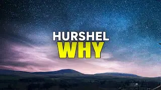 Hurshel - Why (Lyrics)