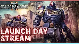 It's here!! Warhammer 40k Space Marine 2 - Launch Day Livestream