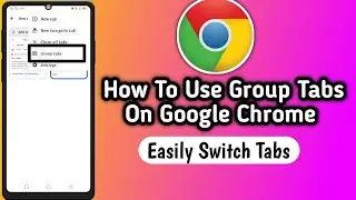 How To Use Group Tabs On Google Chrome