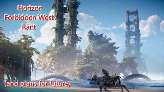 Horizon: Forbidden West disappointment rant and future plans as of right meow.