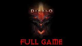 DIABLO 3 + Reaper of Souls Gameplay Walkthrough FULL GAME - No Commentary
