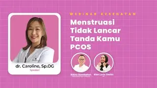 [Webinar Kesehatan Eskayvie] Menstruasi Tidak Lancar Tanda Kamu PCOS - Dr. Caroline, Sp.OG