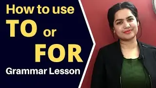 How to use TO and FOR in English Grammar | Preposition FOR and TO Difference
