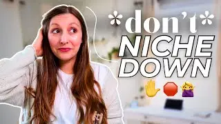 You *don’t* need to pick a niche, do THIS instead! (niching down is a mistake!)