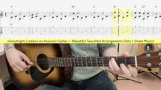 «Goodnight, Ladies» on Acoustic Guitar — Beautiful Two‑Part Arrangement (Tabs + Sheet Music)