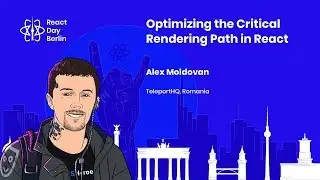 Optimizing the Critical Rendering Path in React - Alex Moldovan