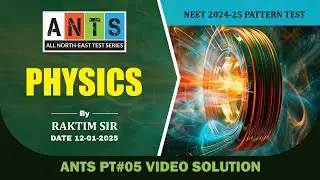 ANTS PT#05 - Physics Video Solution | NEET Pattern Test | Potential & Concept Educations