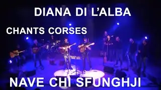 Nave chi sfunghji - Diana di l'Alba - Chants corses