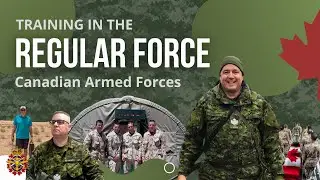 REGULAR FORCE Training in the Canadian Armed Forces