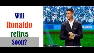Will Cristiano Ronaldo retires Soon?