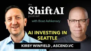 Shift AI | AI Investing in Seattle with Acend VC General Partner Kirby Winfield
