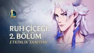Ruh Çiçeği 2020: 2. Bölüm | Resmi Etkinlik Tanıtımı - League of Legends