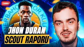 JHON DURAN FENERBAHÇE’DE! JHON DURAN OYUNCU ANALİZİ | SCOUT RAPORU