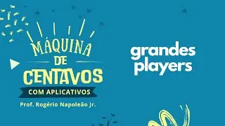 GRANDES PLAYER DO MERCADO DE APLICATIVOS - CURSO MÁQUINA DE CENTAVOS