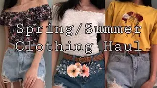 SPRING/SUMMER CLOTHING HAUL 2019