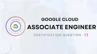 Google Cloud Associate Engineer Certification - Question 11