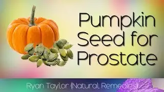 Pumpkin Seeds: for Enlarged Prostate