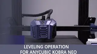 Leveling Operation for Anycubic Kobra Neo