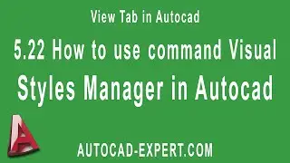 5.22 How to use command Visual Styles Manager in Autocad. For Beginners.