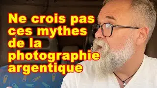 Ne crois pas ces mythes de la photographie argentique - EN FRANÇAIS