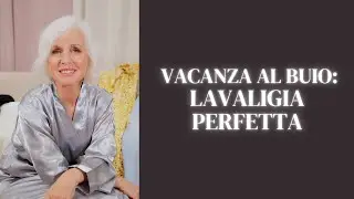 Vacanza al buio: la valigia perfetta