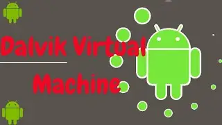 Dalvik Virtual Machine DVM