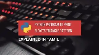 Python Program to Print Floyd's Triangle Pattern || Tamil