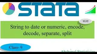 String to date or numeric, encode, decode, separate, split variable in Stata || Bangla: Part-9