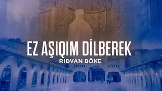 Ez Aşıqım Dilberek | Rıdvan Böke