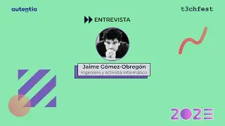 Entrevista a Jaime Gómez Obregón - T3chFest 23